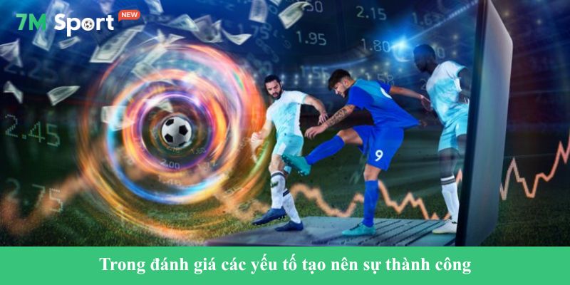 Trong đánh giá các yếu tố tạo nên sự thành công