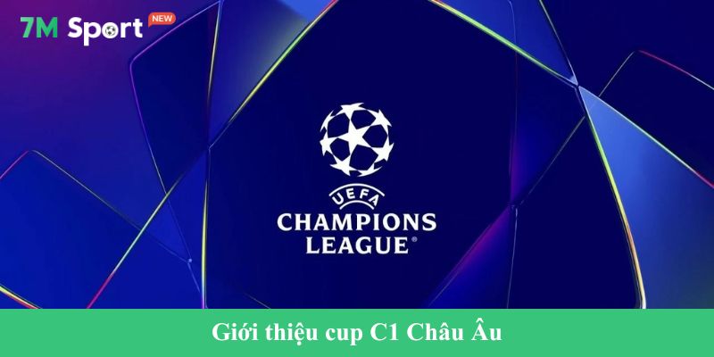 Giới thiệu cup C1 Châu Âu