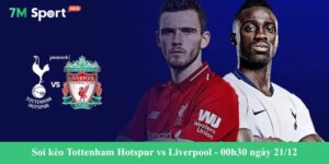 Soi kèo Tottenham Hotspur vs Liverpool - 00h30 ngày 21/12