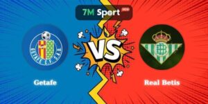 Soi Kèo Getafe vs Real Betis 22h15 08/03 La Liga